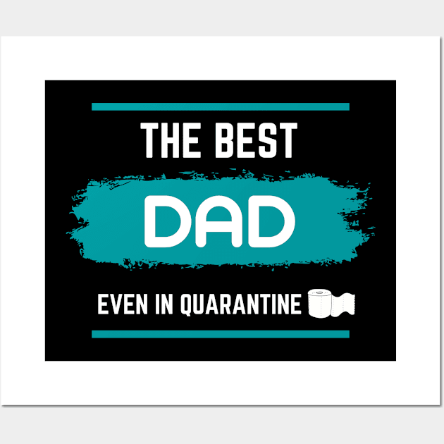 the Best Dad Even in Quarantine Father 'S Day Gift Wall Art by SDxDesigns